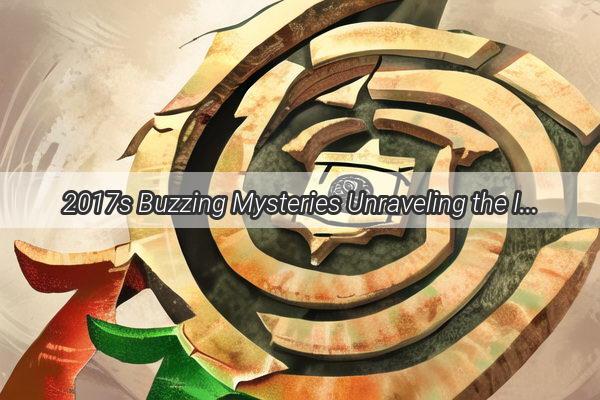 2017s Buzzing Mysteries Unraveling the Intriguing Stories of Xu Ji Bagua